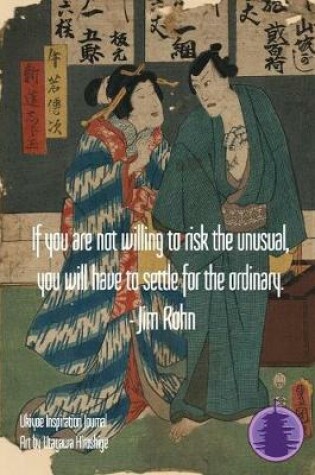 Cover of If you are not willing to risk the unusual, you will have to settle for the ordinary. - Jim Rohn