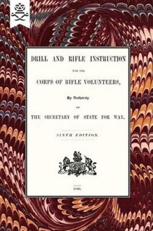 Cover of Drill And RIfle Instruction For The Corps Of Rifle Volunteers 1860