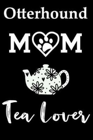 Cover of Otterhound Mom Tea Lover