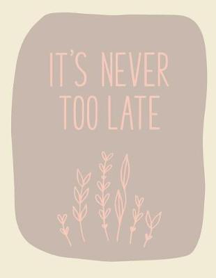 Book cover for It's Never Too Late