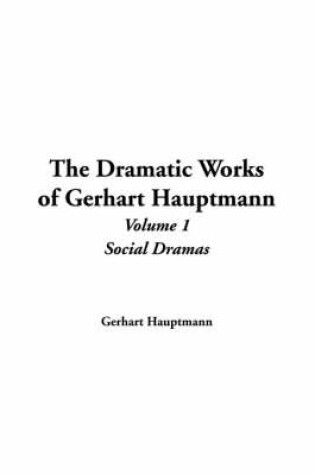 Cover of The Dramatic Works of Gerhart Hauptmann