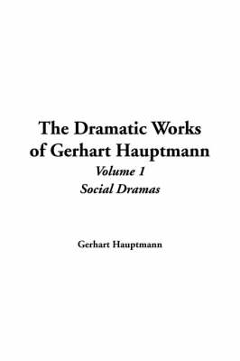 Book cover for The Dramatic Works of Gerhart Hauptmann