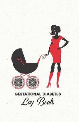 Book cover for Gestational Diabetes Log Book