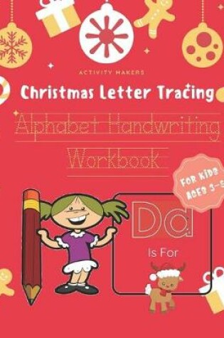 Cover of Christmas Letter Tracing - Alphabet Handwriting Workbook For Kids Ages 3-5