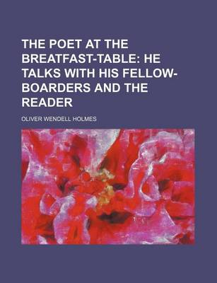 Book cover for The Poet at the Breatfast-Table; He Talks with His Fellow-Boarders and the Reader