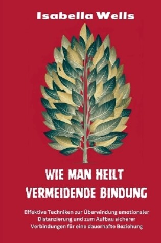 Cover of Wie man heilt Vermeidende Bindung