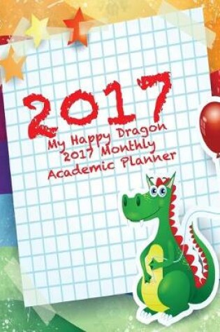 Cover of 2017 My Happy Dragon 2017 Monthly Academic Planner