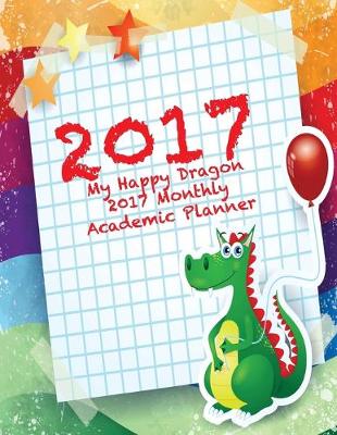 Book cover for 2017 My Happy Dragon 2017 Monthly Academic Planner