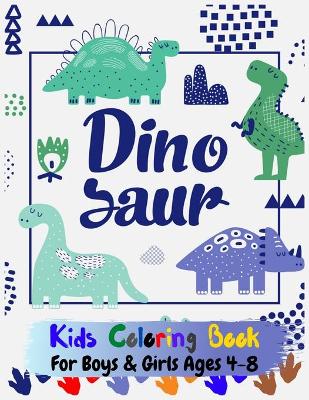 Book cover for Dinosaur Kids Coloring Book For Boys & Girls Ages 4-8