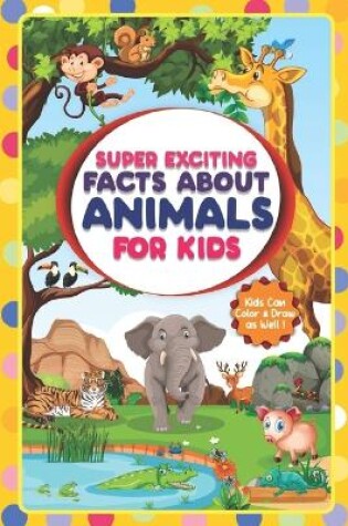 Cover of Super Exciting Facts about Animals for Kids