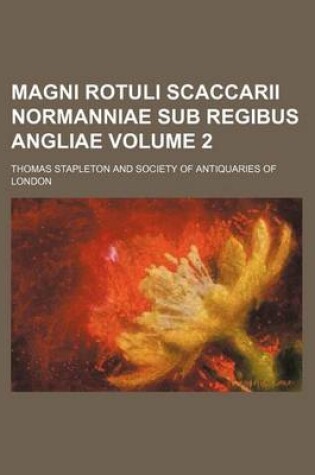 Cover of Magni Rotuli Scaccarii Normanniae Sub Regibus Angliae Volume 2