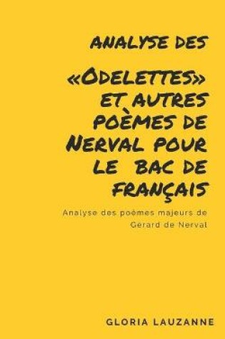 Cover of Analyse des Odelettes et autres poemes de Nerval pour le bac de francais