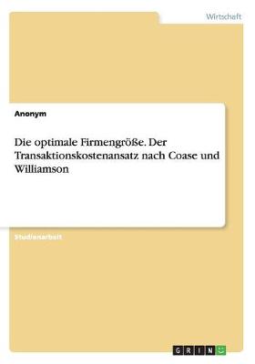 Book cover for Die optimale Firmengröße. Der Transaktionskostenansatz nach Coase und Williamson