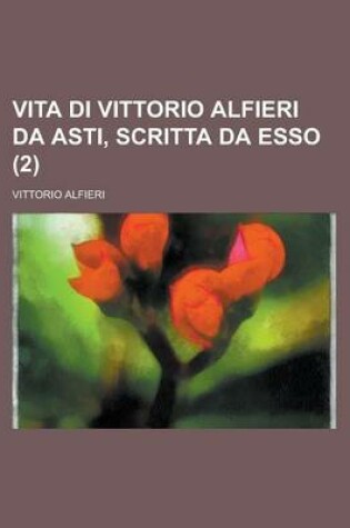 Cover of Vita Di Vittorio Alfieri Da Asti, Scritta Da ESSO (2)