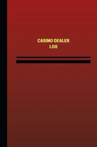 Cover of Casino Dealer Log (Logbook, Journal - 124 pages, 6 x 9 inches)