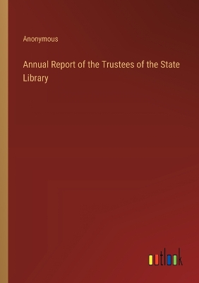 Book cover for Annual Report of the Trustees of the State Library