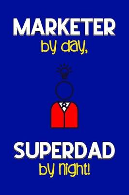 Book cover for Marketer by day, Superdad by night!