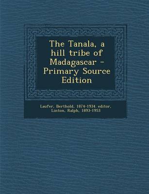 Book cover for The Tanala, a Hill Tribe of Madagascar - Primary Source Edition