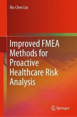 Cover of Improved FMEA Methods for Proactive Healthcare Risk Analysis