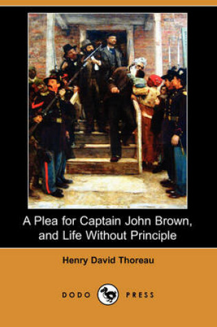 Cover of A Plea for Captain John Brown, and Life Without Principle (Dodo Press)