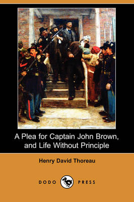 Book cover for A Plea for Captain John Brown, and Life Without Principle (Dodo Press)