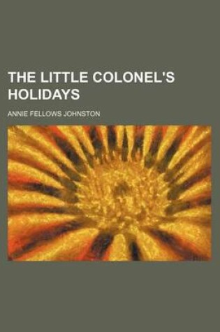 Cover of The Little Colonel's Holidays
