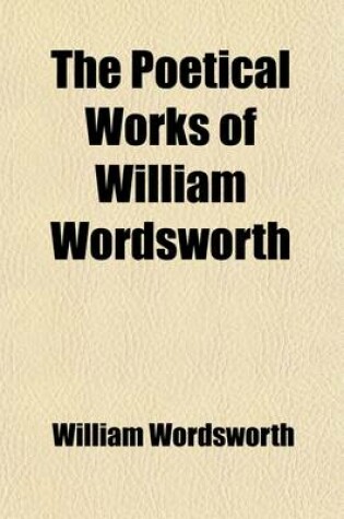 Cover of The Poetical Works of William Wordsworth Volume 2