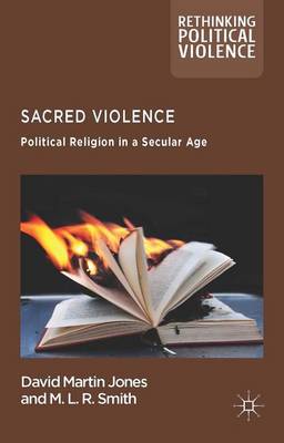 Book cover for Sacred Violence: Political Religion in a Secular Age