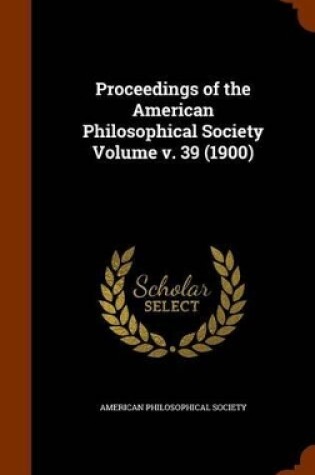 Cover of Proceedings of the American Philosophical Society Volume V. 39 (1900)