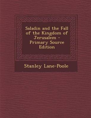 Book cover for Saladin and the Fall of the Kingdom of Jerusalem - Primary Source Edition