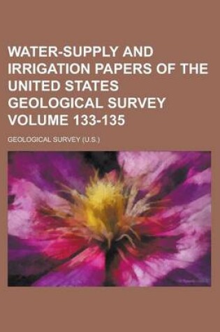 Cover of Water-Supply and Irrigation Papers of the United States Geological Survey Volume 133-135