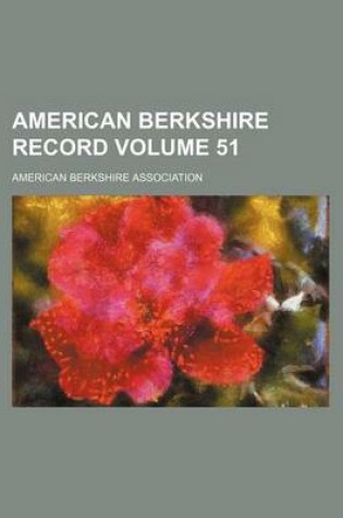 Cover of American Berkshire Record Volume 51