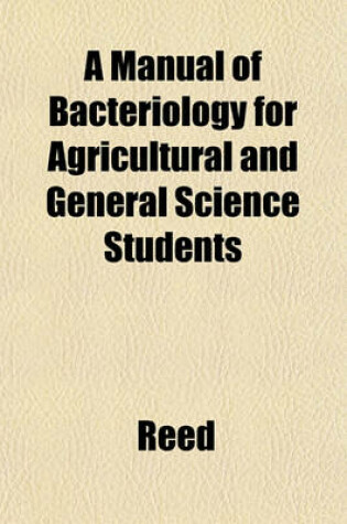 Cover of A Manual of Bacteriology for Agricultural and General Science Students