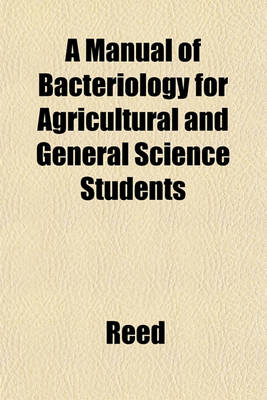 Book cover for A Manual of Bacteriology for Agricultural and General Science Students