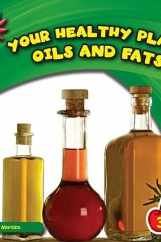 Cover of Your Healthy Plate: Oils and Fats