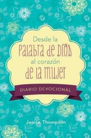Cover of Desde La Palabra de Dios Al Corazon de la Mujer Diario Devocional