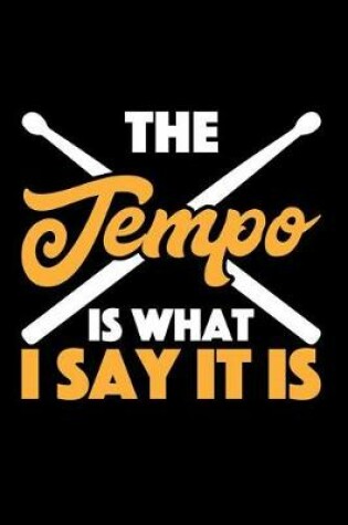 Cover of The Tempo Is What I Say It Is