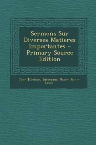 Cover of Sermons Sur Diverses Matieres Importantes - Primary Source Edition
