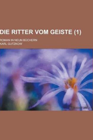 Cover of Die Ritter Vom Geiste; Roman in Neun Buchern (1)