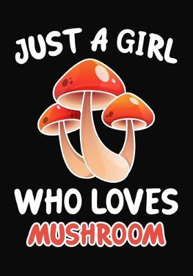 Book cover for Just Girl Who Loves Mushroom