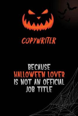 Book cover for Copywriter Because Halloween Lover Is Not An Official Job Title