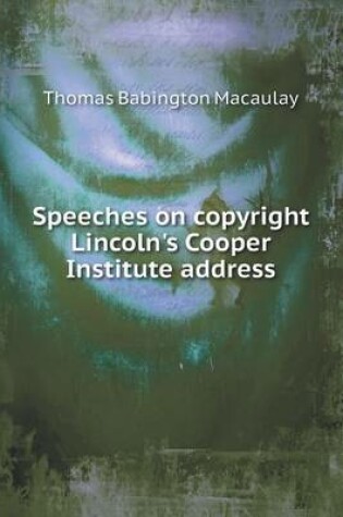 Cover of Speeches on copyright Lincoln's Cooper Institute address