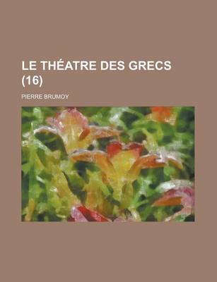 Book cover for Le Theatre Des Grecs (16 )