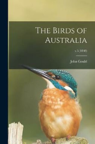 Cover of The Birds of Australia; v.5 (1848)