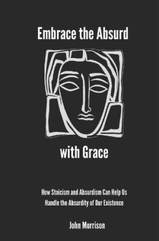 Cover of Embrace the Absurd with Grace