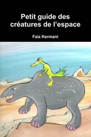 Cover of Petit Guide Des Creatures De L'espace