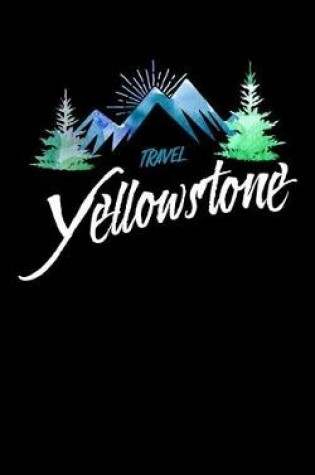 Cover of Travel Yellowstone