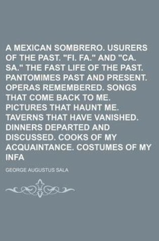 Cover of In a Mexican Sombrero. Usurers of the Past. "Fi. Fa." and "Ca. Sa." the Fast Life of the Past. Pantomimes Past and Present. Operas Remembered. Songs That Come Back to Me. Pictures That Haunt Me. Taverns That Have Vanished. Volume 2