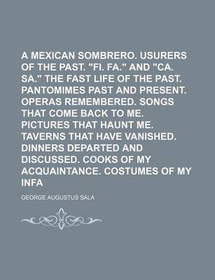 Book cover for In a Mexican Sombrero. Usurers of the Past. "Fi. Fa." and "Ca. Sa." the Fast Life of the Past. Pantomimes Past and Present. Operas Remembered. Songs That Come Back to Me. Pictures That Haunt Me. Taverns That Have Vanished. Volume 2