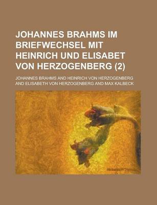 Book cover for Johannes Brahms Im Briefwechsel Mit Heinrich Und Elisabet Von Herzogenberg (2); Im Briefwechsel Mit Heinrich Und Elisabet Von Herzogenberg